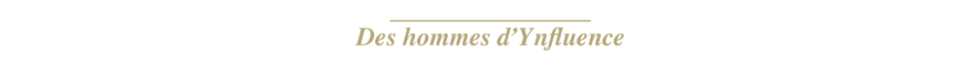 Des hommes d'Ynfluence Des hommes d'Ynfluence